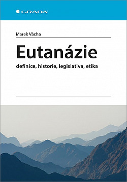 Eutanázie: definice, historie, legislativa, etika