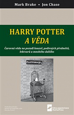Harry Potter a věda: Čarovná věda na pozadí kouzel, podivných předmětů, lektvarů a mnohého dalšího