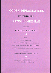 Codex diplomaticus et epistolaris Regni Bohemiae. Tomi V, fasciculus quartus Inde ab A. MCCLIII usque ad A. MCCLXXVIII