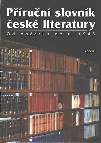 Příruční slovník české literatury: Od počátků do r. 1945