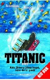Titanic, aneb, Kdo jinému jámu kopá, sám do ní padá