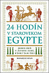 24 hodín v starovekom Egypte: Jeden deň v živote ľudí, ktorí tam žili