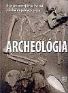Archeológia - Najvýznamnejšie náleziská a kultúrne poklady sveta