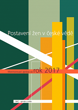 Postavení žen v české vědě: Monitorovací zpráva za rok 2017