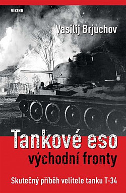 Tankové eso východní fronty: Skutečný příběh velitele tanku T-34 obálka knihy