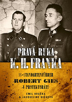 Pravá ruka K.H. Franka: SS-Standartenführer Robert Gies v protektorátu