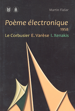 Poème électronique, 1958: Le Corbusier, E. Varèse, I. Xenakis