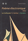 Poème électronique, 1958: Le Corbusier, E. Varèse, I. Xenakis