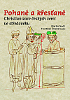 Pohané a křesťané: Christianizace českých zemí ve středověku