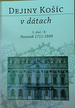 Dejiny Košíc v dátach 3.diel/B Novovek 1711-1849