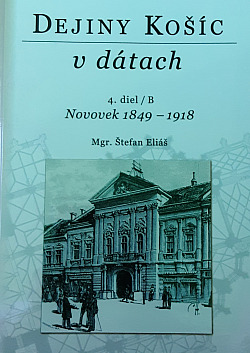 Dejiny Košíc v dátach 4.diel/B Novovek 1849-1918