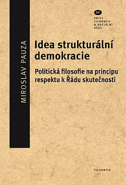 Idea strukturální demokracie: Politická filosofie na principu respektu k Řádu skutečnosti