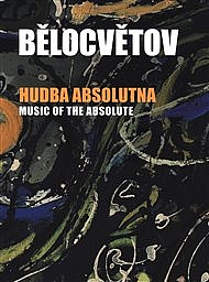 Andrej Bělocvětov: Hudba absolutna