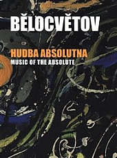 Andrej Bělocvětov: Hudba absolutna