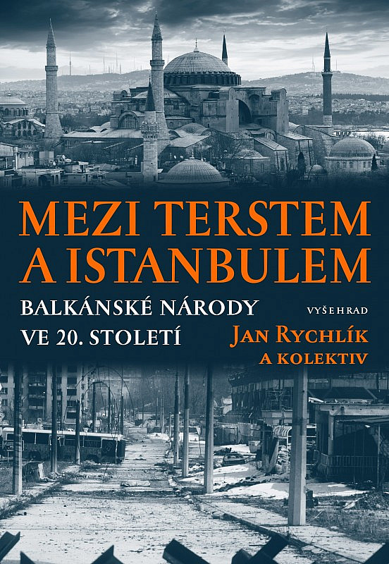 Mezi Terstem a Istanbulem: Balkánské národy ve 20. století