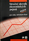 Stručný slovník ekonomických pojmů nejen pro žáky středních škol