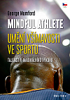 Mindful athlete - umění všímavosti ve sportu : tajemství maximálního výkonu
