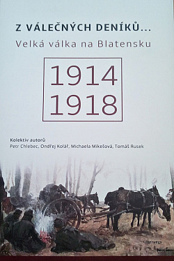 Z válečných deníků... Velká válka na Blatensku 1914-1918