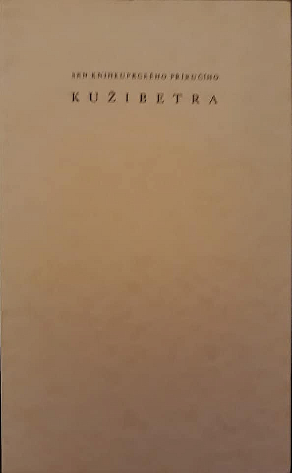 Sen knihkupeckého příručího Kužibetra, jím samým sepsaný a zobrazený léta Páně 1941