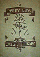 Dějiny duše sv. Terezie Ježíškovy, karmelitky [1873 až 1897]