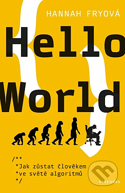 Hello World: Jak zůstat člověkem ve světě algoritmů