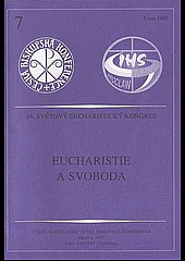 Eucharistie a svoboda : 46. světový eucharistický kongres : Wroclaw, Polsko, 25.5.-1.6.1997