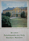 50 rokov poľnohospodárskej školy Eberhart - Malinovo 1923 - 1973