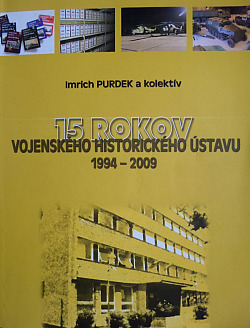 15 rokov Vojenského historického ústavu 1994 - 2009