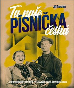 Ta naše písnička česká - Písničky v českém filmu 1930-1945