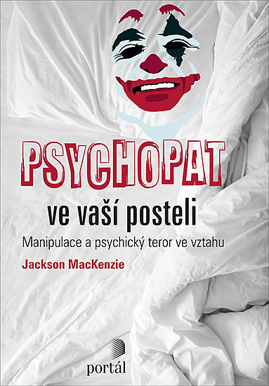 Psychopat ve vaší posteli - Manipulace a psychický teror ve vztahu