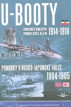 U-BOOTY 1914-1918:  Konstrukce německých ponorek sérií U, UC a UB / Ponorky v Rusko-japonské válce 1904-1905