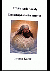 Příběh Arda Virafy. Zoroastrijská kniha mrtvých