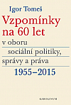 Vzpomínky na 60 let v oboru sociální politiky, správy a práva 1955-2015