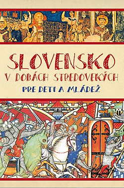 Slovensko v dobách stredovekých pre deti