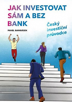 Jak investovat sám a bez bank - Český investiční průvodce