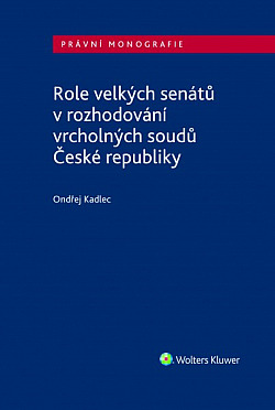 Role velkých senátů v rozhodování vrcholných soudů České obálka knihy