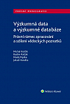 Výzkumná data a výzkumné databáze - Právní rámec zpracování a sdílení vědeckých poznatků