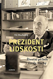 Prezident lidskosti: Životní příběh Emila Háchy