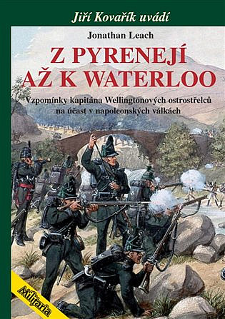 Z Pyrenejí až k Waterloo: Vzpomínky kapitána Wellingtonových ostrostřelců na účast v napoleonských válkách