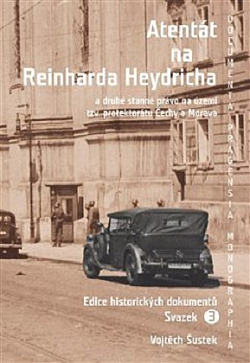 Atentát na Reinharda Heydricha a druhé stanné právo na území tzv. protektorátu Čechy a Morava - Svazek 3