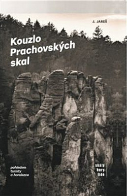 Kouzlo Prachovských skal: Pohledem turisty a horolezce