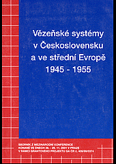 Vězeňské systémy v Československu a ve střední Evropě 1945 - 1955