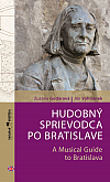 Hudobný sprievodca po Bratislave - A Musical Guide to Bratislava