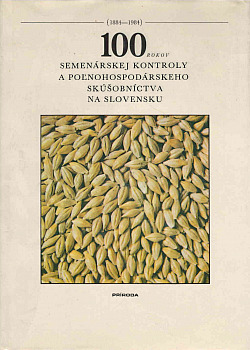 100 rokov semenárskej kontroly a poľnohospodárskeho skúšobníctva na Slovensku