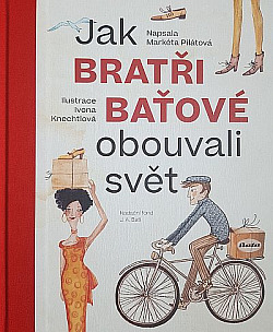 Jak bratři Baťové obouvali svět