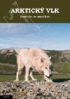 Arktický vlk - deset let se smečkou