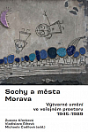 Sochy a města - Morava. Výtvarné umění ve veřejném prostoru 1945-1989