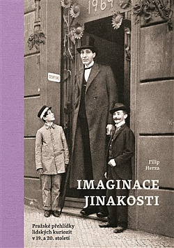 Imaginace jinakosti: Pražské přehlídky lidských kuriozit v 19. a 20. století