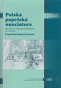 Polská papežská nunciatura v Opavě - Slezsko v církevních dějinách 18. století