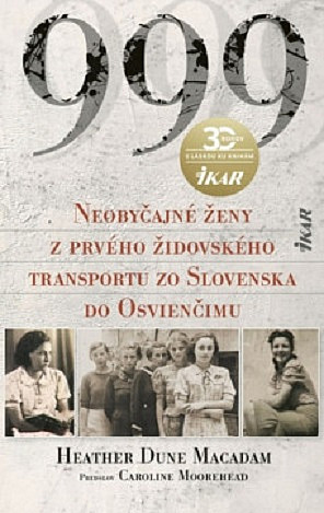 999: Neobyčajné ženy z prvého židovského transportu zo Slovenska do Osvienčimu
